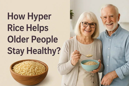 How Hyper Rice Helps Older People Stay Healthy?