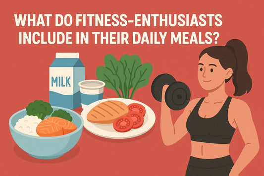 What Do Fitness-Enthusiasts Include in Their Daily Meals?